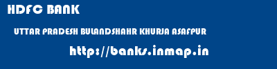 HDFC BANK  UTTAR PRADESH BULANDSHAHR KHURJA ASAFPUR  banks information 